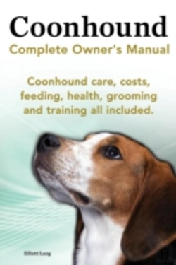 Bertrand.pt - Coonhound Dog. Coonhound Complete Owner'S Manual. Coonhound Care, Costs, Feeding, Health, Grooming And Training All Included.