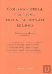 Cooperacion Judicial Civil Y Penal En El Nuevo Escenario De Lisboa.