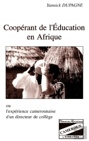 Coopérant De L'Éducation En Afrique Ou L'Expérience Camerounaise D'Un Directeur De Collège
