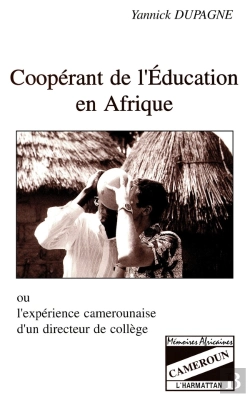 Bertrand.pt - Coopérant De L'Éducation En Afrique Ou L'Expérience Camerounaise D'Un Directeur De Collège