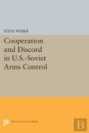 Cooperation And Discord In U.S.-Soviet Arms Control
