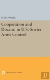 Cooperation And Discord In U.S.-Soviet Arms Control
