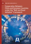 Cooperation Between China And Eurasian Countries Under The Â€Œbelt And Road Initiativeâ€ Framework