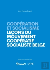 Coopération Et Socialisme : Leçons Du Mouvement Coopératif Socialiste Belge
