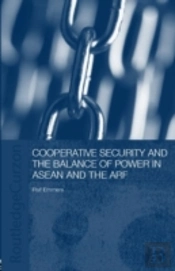 Cooperative Security And The Balance Of Power In Asean And The Arf