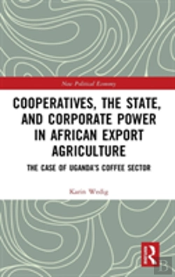 Bertrand.pt - Cooperatives, The State, And Corporate Power In African Export Agriculture
