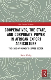 Cooperatives, The State, And Corporate Power In African Export Agriculture