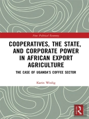 Cooperatives, The State, And Corporate Power In African Export Agriculture