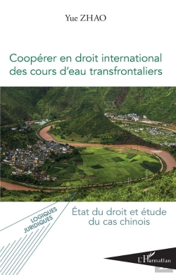 Bertrand.pt - Coopérer En Droit International Des Cours D'Eau Transfrontaliers ; État Du Droit Et Étude Du Cas Chinois