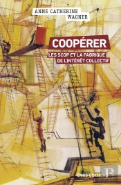 Cooperer. Les Scops Et La Fabrique De L'Interet Collectif