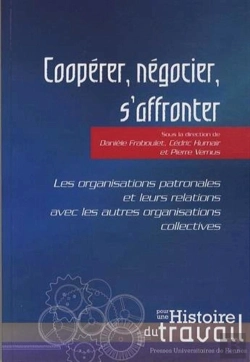 Bertrand.pt - Coopérer, Négocier, S'Affronter ; Les Organisations Patronales Et Leurs Relations Avce Les Autres Organisations Collectives