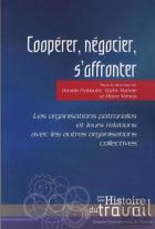 Coopérer, Négocier, S'Affronter ; Les Organisations Patronales Et Leurs Relations Avce Les Autres Organisations Collectives