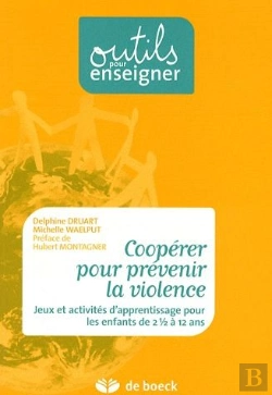 Bertrand.pt - Coopérer Pour Prévenir La Violence ; Jeux Et Activités D'Apprentissage Pour Les Enfants De 2 Et 1/2 À 12 Ans (Édition 2009)