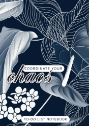 Coordinate Your Chaos | To-Do List Notebook