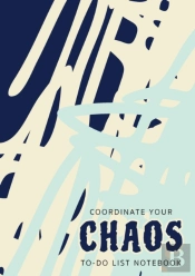 Coordinate Your Chaos - To-Do List Notebook