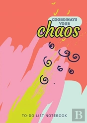 Coordinate Your Chaos - To-Do List Notebook