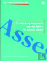 Coordinating Assessment Practice Across The Primary School