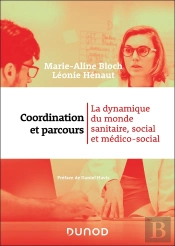 Coordination Et Parcours : La Dynamique Du Monde Sanitaire, Social Et Médico-Social