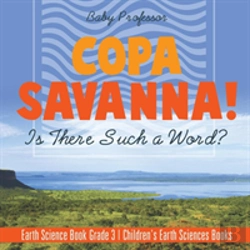 Bertrand.pt - Copa Savanna! Is There Such A Word? Earth Science Book Grade 3 - Children'S Earth Sciences Books