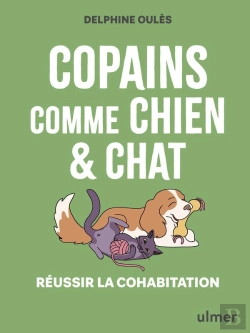 Bertrand.pt - Copains Comme Chien & Chat : Réussir La Cohabitation