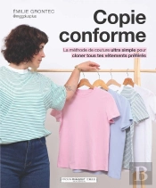 Copie Conforme : La Méthode De Couture Ultra Simple Pour Cloner Tous Tes Vêtements Préférés