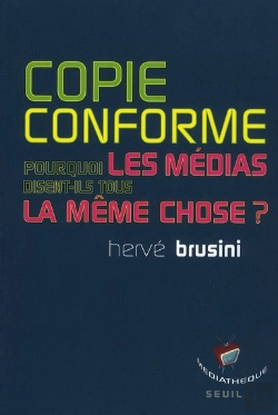 Bertrand.pt - Copie Conforme ; Pourquoi Les Médias Disent-Ils Tous La Même Chose ?