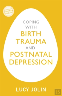 Bertrand.pt - Coping With Birth Trauma And Postnatal Depression