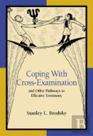 Coping With Cross-Examination And Other Pathways To Effective Testimony