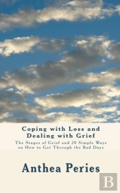 Coping With Loss And Dealing With Grief: