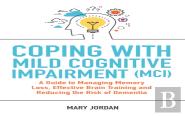Coping With Mild Cognitive Impairment (Mci)
