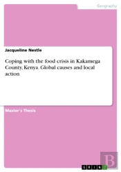 Coping With The Food Crisis In Kakamega County, Kenya. Global Causes And Local Action