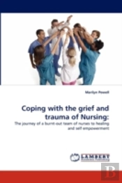 Coping With The Grief And Trauma Of Nursing