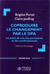 Coproduire Le Changement Par Le Dpa - Le Point De Vue Des Personnes Et Des Professionnels