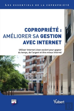 Bertrand.pt - Copropriété : Améliorer Sa Gestion Avec Internet ; Utiliser Internet À Bon Escient Pour Gagner Du Temps, De L'Argent Et Être Mieux Informé