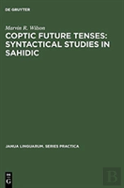 Coptic Future Tenses: Syntactical Studies In Sahidic