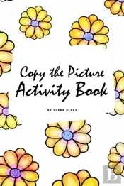 Copy The Picture Activity Book For Children (6x9 Coloring Book / Activity Book)