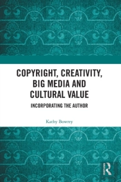 Copyright, Creativity, Big Media And Cultural Value
