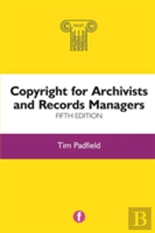 Copyright For Archivists And Records Managers, Fifth Edition