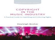Copyright In The Music Industry - A Practical Guide To Exploiting And Enforcing Rights