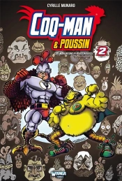 Coq-Man & Poussin Tome 2 - Coq-Man Begins !!!! Poussin Aussi...