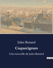 Coquecigrues - Une Nouvelle De Jules Renard