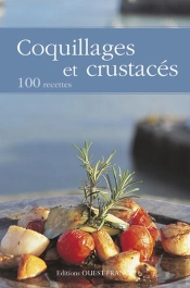 Coquillages Et Crustacés ; 100 Recettes