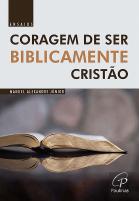 Coragem de Ser Biblicamente Cristão