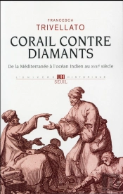 Corail Contre Diamants ; De La Méditerranée À L'Océan Indien Au Xviiie Siècle