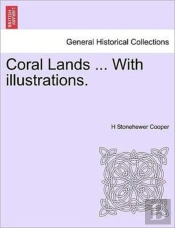Coral Lands ... With Illustrations.