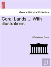 Coral Lands ... With Illustrations.