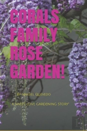 Corals Family Rose Garden            By       Massiel Quevedo