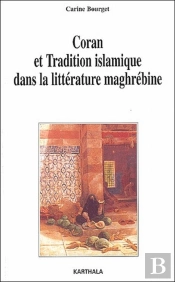 Coran Et Tradition Islamique Dans La Littérature Maghrébine