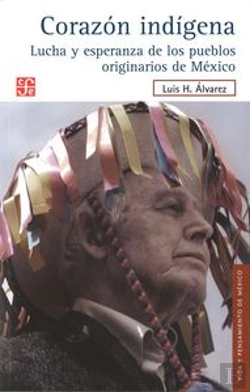 Bertrand.pt - Corazon Indigena, Lucha Y Esperanza De Los Pueblos Originarios De Mexico