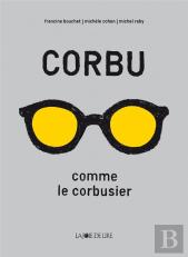 Corbu Comme Le Corbusier
